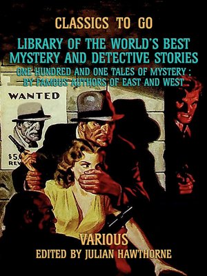 cover image of Library of the World's Best Mystery and Detective Stories One Hundred and One Tales of Mystery, by Famous Authors of East and West